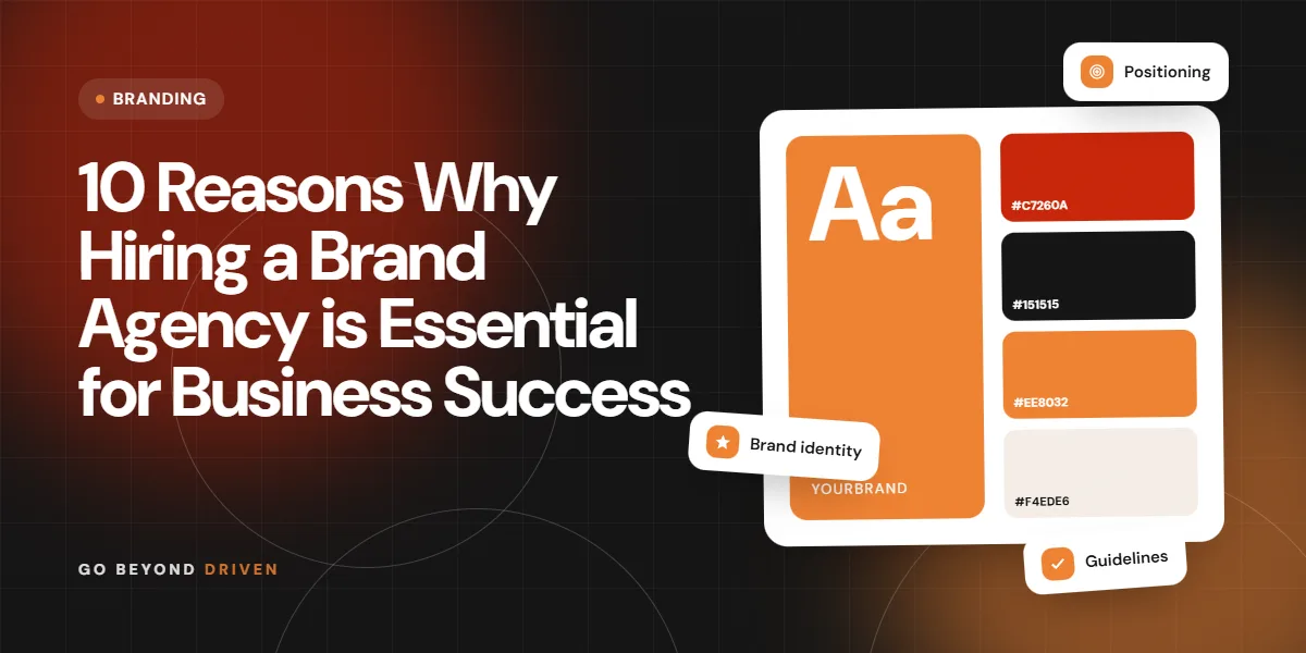 Why hire a brand agency: 10 reasons it is essential for business success